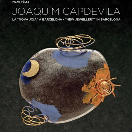 Joaquim Capdevila: New Jewellery in Barcelona