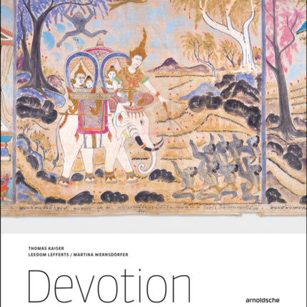 Devotion: Image, Recitation, and Celebration of the Vessantara Epic in Northeast Thailand