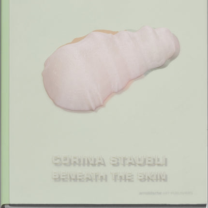 Corina Staubli: Beneath the Skin