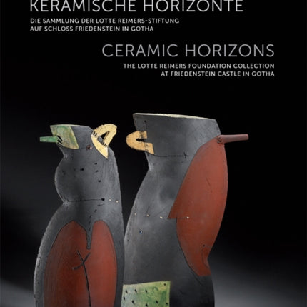 Ceramic Horizons: The Lotte Reimers Foundation Collection at Friedenstein Castle in Gotha