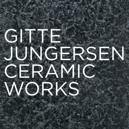 Gitte Jungersen: Ceramic Works