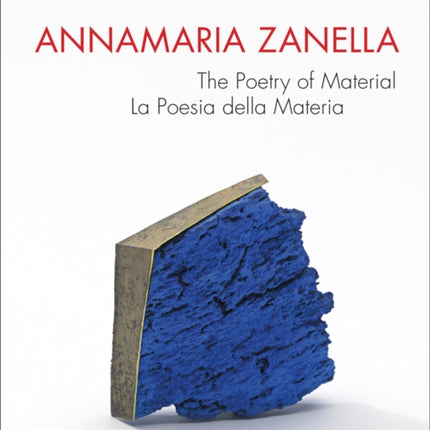 Annamaria Zanella: The Poetry of Material / La Poesia della Materia