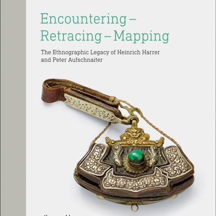 Encountering - Retracing - Mapping: The Ethnographic Legacy of Heinrich Harrer and Peter Aufschnaiter