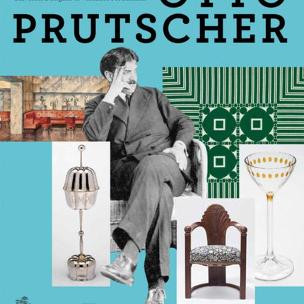 Otto Prutscher: Universal Designer of Viennese Modernism