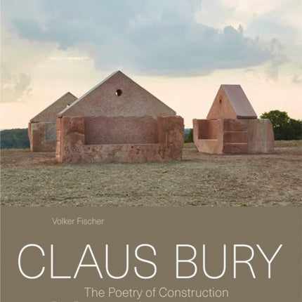 Claus Bury: The Poetry of Construction