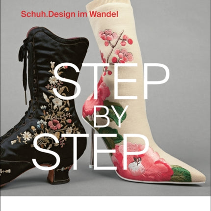 Step By Step: Schuhdesign im Wandel (Shoe Design through the Ages)