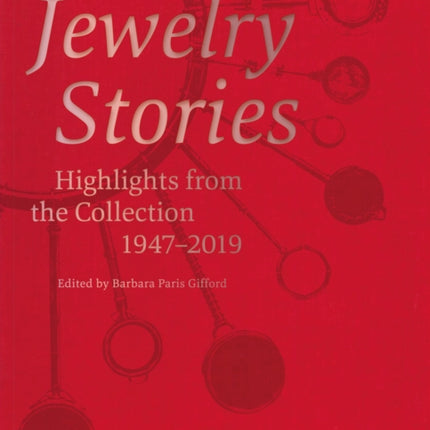 Jewelry Stories: Highlights from the Collection 1947-2019