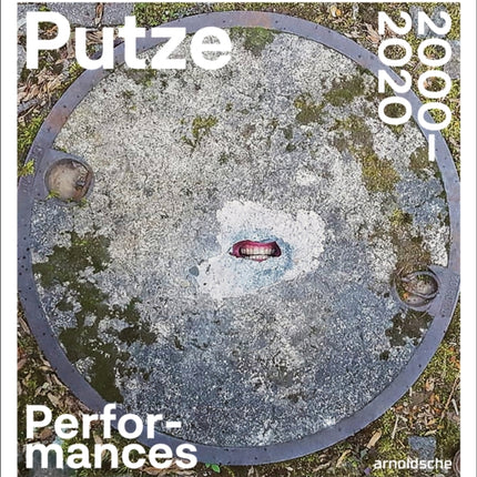 Thomas Putze: Performances 2000–2020