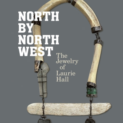 North by Northwest: The Jewelry of Laurie Hall