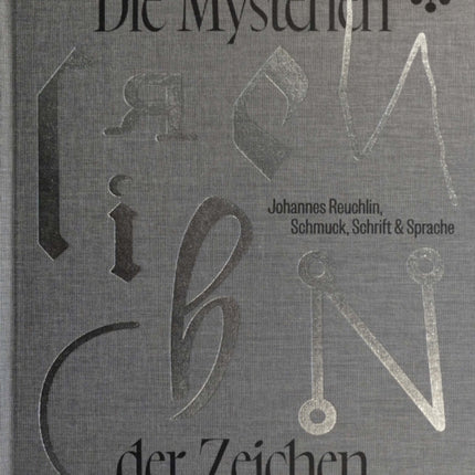 Die Mysterien der Zeichen: Johannes Reuchlin, Schmuck, Schrift & Sprache