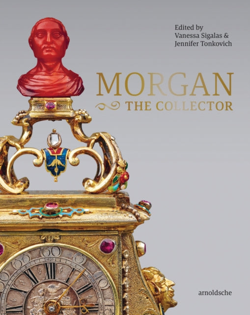 MORGAN –The Collector: Essays in Honor of Linda Roth’s 40th Anniversary at the Wadsworth Atheneum Museum of Art