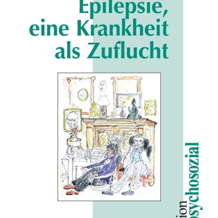 Epilepsie, eine Krankheit als Zuflucht
