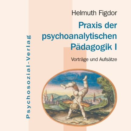 Praxis Der Psychoanalytischen Padagogik I