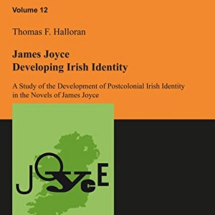 James Joyce: Developing Irish Identity – A Study of the Development of Postcolonial Irish Identity in the Novels of James Joyce