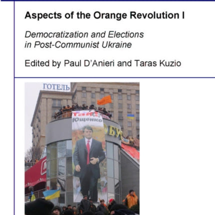 Aspects of the Orange Revolution I – Democratization and Elections in Post–Communist Ukraine