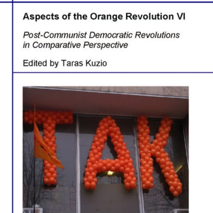 Aspects of the Orange Revolution VI – Post–Communist Democratic Revolutions in Comparative Perspective