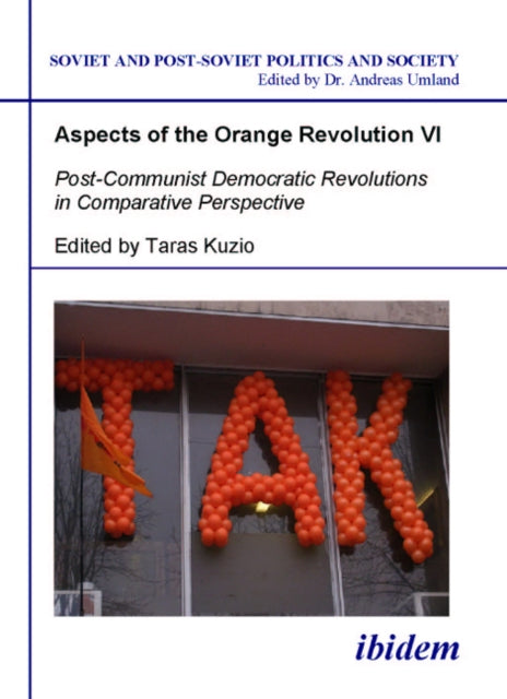 Aspects of the Orange Revolution VI – Post–Communist Democratic Revolutions in Comparative Perspective