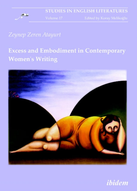 Excess and Embodiment in Contemporary Women`s Writing