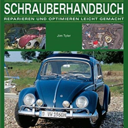 Das VW Kfer Schrauberhandbuch Reparieren und optimieren leicht gemacht