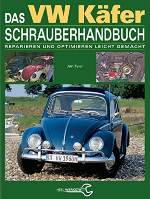 Das VW Kfer Schrauberhandbuch Reparieren und optimieren leicht gemacht