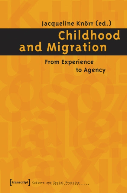 Childhood and Migration – From Experience to Agency