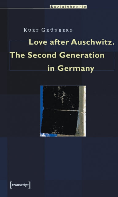 Love after Auschwitz – The Second Generation in Germany