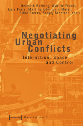 Negotiating Urban Conflicts: Interaction, Space and Control