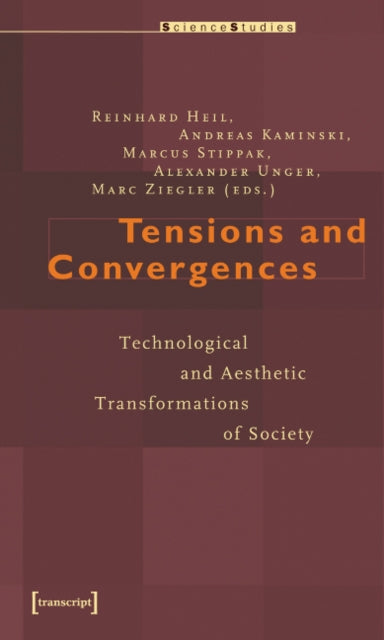 Tensions and Convergences – Technological and Aesthetic Transformations of Society