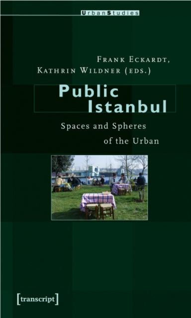 Public Istanbul: Spaces and Spheres of the Urban