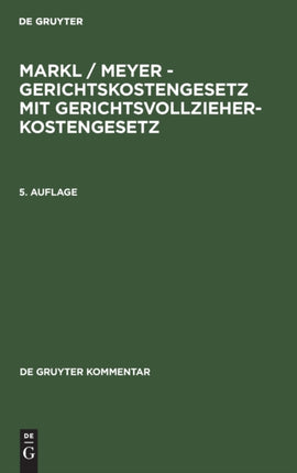 Markl / Meyer - Gerichtskostengesetz Mit Gerichtsvollzieherkostengesetz: Kommentar