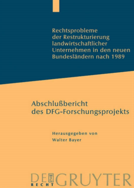Rechtsprobleme der Restrukturierung landwirtschaftlicher Unternehmen in den neuen Bundesländern nach 1989: Abschlussbericht des DFG-Forschungsprojekts