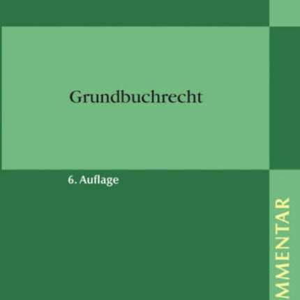 Grundbuchrecht: Kommentar zu Grundbuchordnung und Grundbuchverfügung einschließlich Wohnungseigentumsgrundbuchverfügung