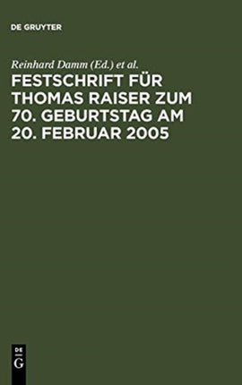 Festschrift für Thomas Raiser zum 70. Geburtstag am 20. Februar 2005