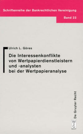 Interessenkonflikte von Wertpapierdienstleistern und -analysten bei der Wertpapieranalyse: Eine Darstellung und Würdigung der gesetzlichen und berufsständischen Regelungen in den Vereinigten Staaten von Amerika und der Bundesrepublik Deutsc