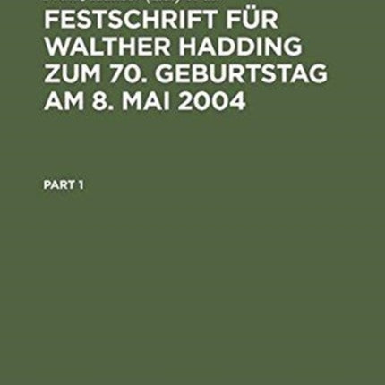 Festschrift Für Walther Hadding Zum 70. Geburtstag Am 8. Mai 2004