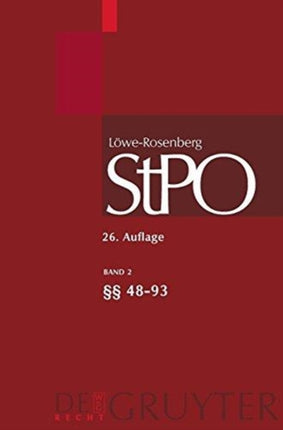 Löwe/Rosenberg. Die Strafprozeßordnung und das Gerichtsverfassungsgesetz, Band 2, §§ 48-93