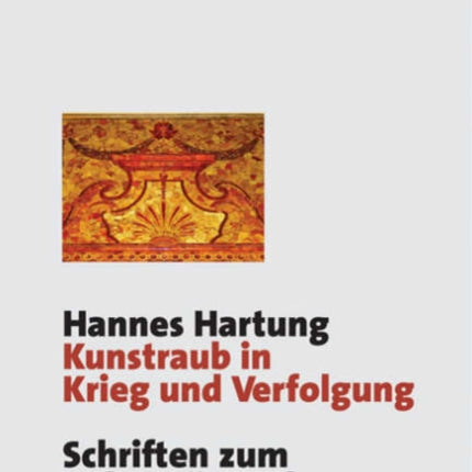 Kunstraub in Krieg und Verfolgung