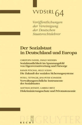 Der Sozialstaat in Deutschland und Europa: Berichte und Diskussionen auf der Tagung der Vereinigung der Deutschen Staatsrechtslehrer in Jena vom 6. bis 9. Oktober 2004