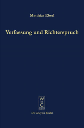 Verfassung und Richterspruch: Rechtsphilosophische Grundlegungen zur Souveränität, Justiziabilität und Legitimität der Verfassungsgerichtsbarkeit