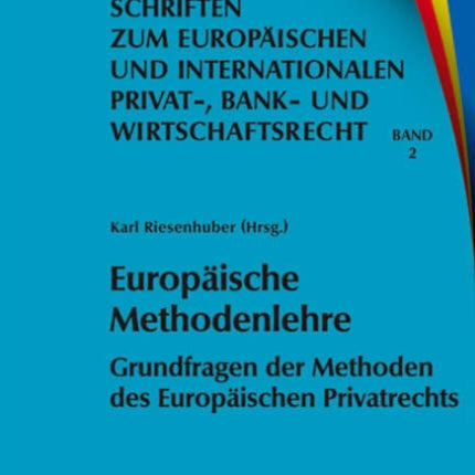 Europäische Methodenlehre: Grundfragen der Methoden des Europäischen Privatrechts