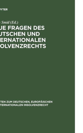 Neue Fragen des deutschen und internationalen Insolvenzrechts: Insolvenzrechtliches Symposium der Hanns-Martin Schleyer-Stiftung in Kiel 10./11. Juni 2005