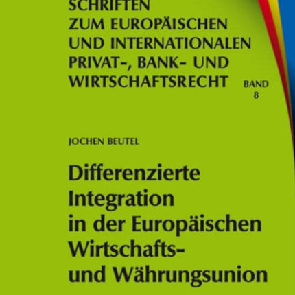 Differenzierte Integration in der Europäischen Wirtschafts- und Währungsunion: Eine Untersuchung zu den rechtlichen Auswirkungen der Gewährung einer Ausnahmeregelung und der Sonderregelungen für Dänemark und Großbritannien auf die Wirtschaf
