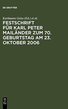 Festschrift für Karl Peter Mailänder zum 70. Geburtstag am 23. Oktober 2006