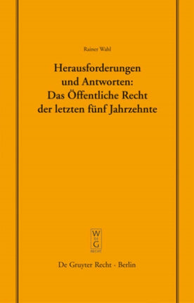 Herausforderungen und Antworten: Das Öffentliche Recht der letzten fünf Jahrzehnte: Überarb. und erw. Fassung eines Vortrags, gehalten vor der Juristischen Gesellschaft zu Berlin am 12. Januar 2005