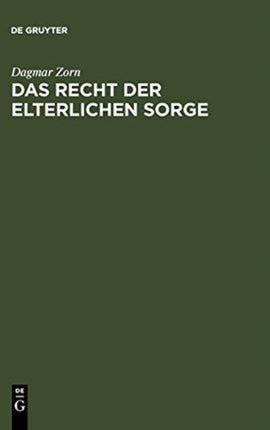 Das Recht der elterlichen Sorge: Voraussetzungen, Inhalt und Schranken