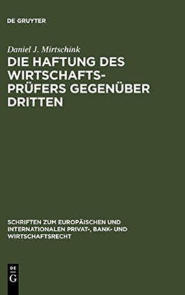 Die Haftung des Wirtschaftsprüfers gegenüber Dritten: Eine Untersuchung zur zivilrechtlichen Haftung im Zusammenhang mit der Durchführung von gesetzlichen und freiwilligen Jahresabschlussprüfungen