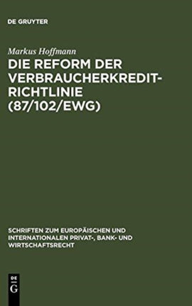 Die Reform der Verbraucherkredit-Richtlinie (87/102/EWG)