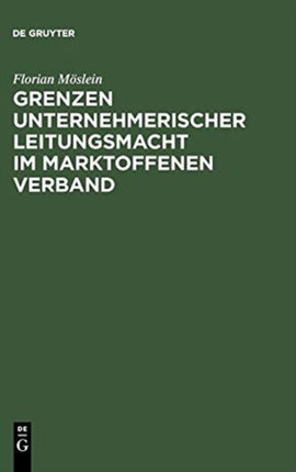 Grenzen unternehmerischer Leitungsmacht im marktoffenen Verband