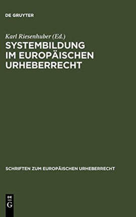 Systembildung im Europäischen Urheberrecht
