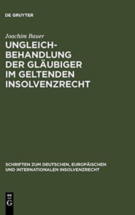 Ungleichbehandlung der Gläubiger im geltenden Insolvenzrecht